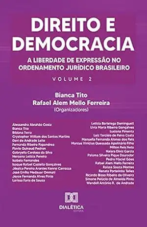 Direito e Democracia:: a liberdade de expressão no ordenamento jurídico brasileiro – Volume 2 – Rafael Alem Mello Ferreira