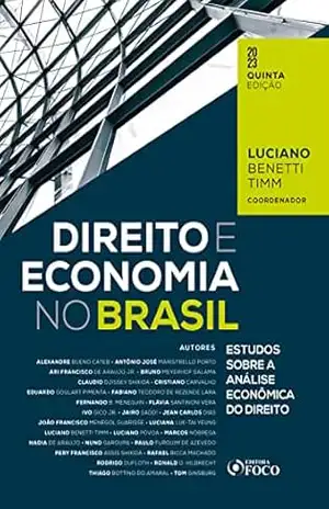 Direito e Economia no Brasil: Estudos Sobre a Análise Econômica do Direito – Luciano Benetti Timm