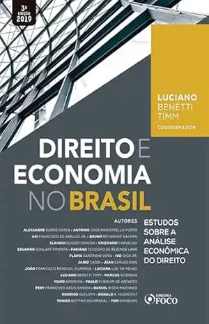 Direito e economia no Brasil: estudos sobre a análise econômica do direito – 3. ed. – 2019. – Luciano Benetti Timm