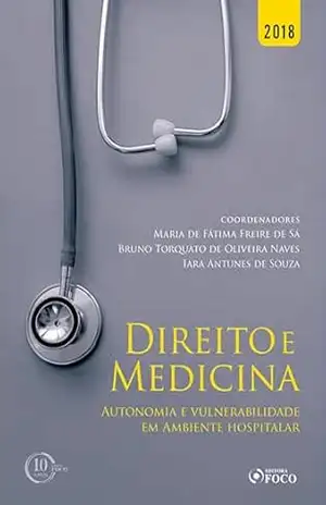 Direito e medicina: autonomia e vulnerabilidade em ambiente hospitalar – 1 ED – 2018 – Maria de Fátima Freire de Sá