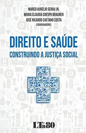 Capa do livro Direito e Saúde Construindo a Justiça Social - Marco Aurélio Serau Jr