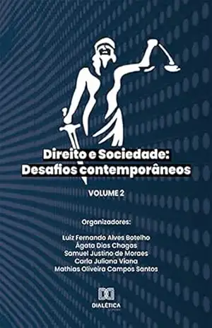 Direito e Sociedade:: Desafios contemporâneos: Volume 2 – Luiz Fernando Alves Botelho