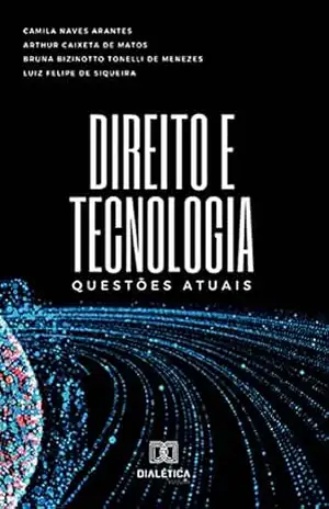 Direito e Tecnologia: questões atuais – Camila Naves Arantes