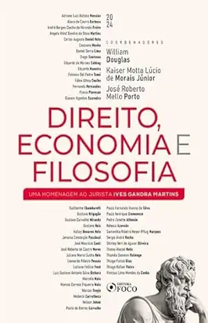 Direito, Economia e Filosofia: Uma Homenagem ao Jurista Ives Gandra Martins – Adriano Luiz Batista Messias