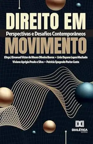 Direito em Movimento: Perspectivas e Desafios Contemporâneos – Emanuel Victor de Moura Oliveira Barros Direito em Movimento: Perspectivas e Desafios Contemporâneos – Emanuel Victor de Moura Oliveira Barros