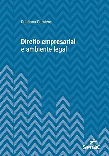 Baixar Direito empresarial e ambiente legal: Cristiana Gomiero (Série Universitária) pdf, epub, mobi, eBook