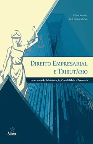 Direito Empresarial e Tributário: Para cursos de administração, contabilidade e economia – José Carlos Marion