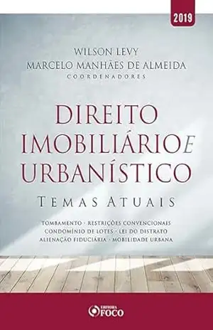 Direito imobiliário e urbanístico: temas atuais – 1 ed – 2019. – Wilson Levy