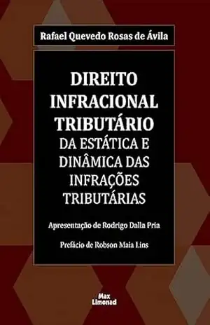 Direito infracional tributário: da estática e dinâmica das infrações tributárias – Rafael Quevedo Rosas de Ávila Direito infracional tributário: da estática e dinâmica das infrações tributárias – Rafael Quevedo Rosas de Ávila