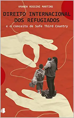 Baixar Direito Internacional dos Refugiados e o conceito de Safe Third Country pdf, epub, mobi, eBook