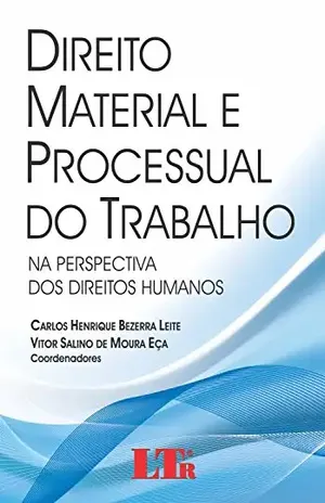 Direito Material e Processual do Trabalho – Carlos Henrique Bezerra Leite