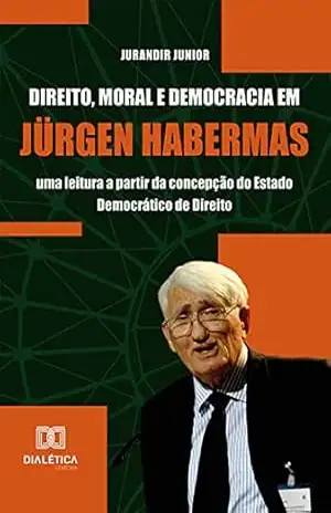 Capa do livro Direito, Moral e Democracia em Jürgen Habermas: uma leitura a partir da concepção do Estado Democrático de Direito - Jurandir Junior