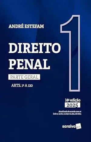 Direito Penal – Parte Geral – Arts. 1º a 120 – Vol.1 – 14ª Edição 2025 – André Estefam