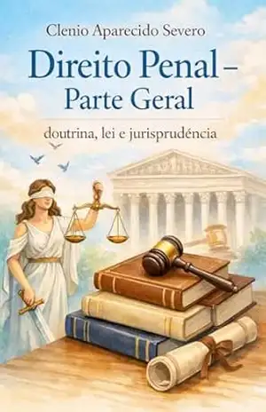 Direito penal – parte geral: doutrina, lei e jurisprudência – Clenio Severo