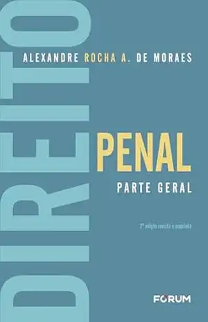 Direito penal: parte geral – Alexandre Rocha Almeida de Moraes