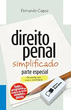Direito Penal Simplificado: Parte Especial: de Acordo com a Lei N. 12.737/2012 –17ª Ed. 2013 – FERNANDO CAPEZ