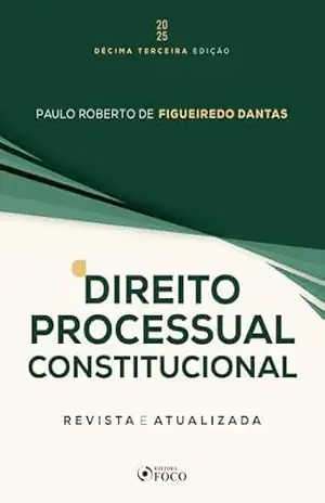 Direito Processual Constitucional – 13ª Ed – 2025 – Paulo Roberto de Figueiredo Dantas