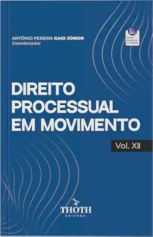 Direito Processual em movimento – Vol. XII – Antônio Pereira Gaio Júnior