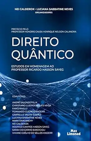 Direito Quântico: Estudos em Homenagem ao Professor Ricardo Hasson Sayeg – Nei Calderon Direito Quântico: Estudos em Homenagem ao Professor Ricardo Hasson Sayeg – Nei Calderon