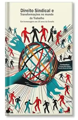 Capa do livro Direito Sindical Transformações no Mundo do Trabalho: Em homenagem aos 15 anos da CONALIS - Viviann Brito Mattos