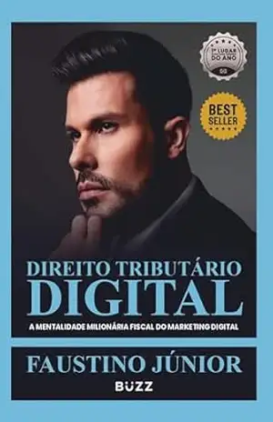 Direito tributário digital: A mentalidade milionária fiscal do marketing digital – Faustino Júnior