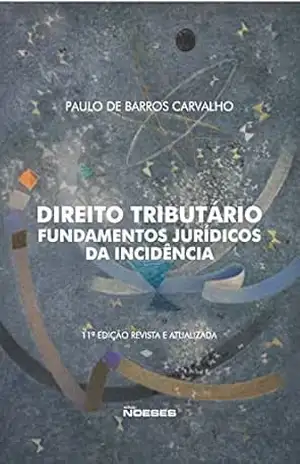 Capa do livro Direito Tributário – Fundamentos Juridicos da Incidência 11ª Edição - Paulo de Barros Carvalho