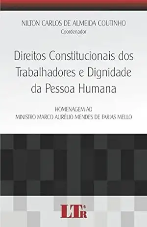 Capa do livro Direitos Constitucionais dos Trabalhadores e Dignidade da Pessoa Humana - Nilton Carlos de Almeida. Coutinho