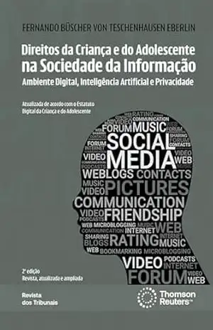 Direitos da criança e do adolescente na sociedade da informação: ambiente digital, inteligência artificial e privacidade – Fernando Büscher von Teschenhausen Eberlin