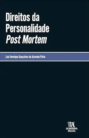 Capa do livro Direitos da personalidade Post Mortem - Luis Henrique Gonçalves de Azevedo Pinto