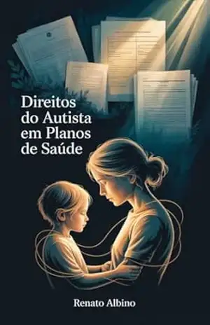 Direitos do Autista em Planos de Saúde – Renato Albino Lana Ferreira de Souza