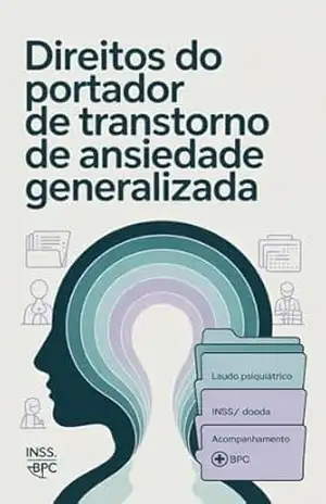 Direitos do Portador de Transtorno de Ansiedade Generalizada – Renato Albino Lana Ferreira de Souza