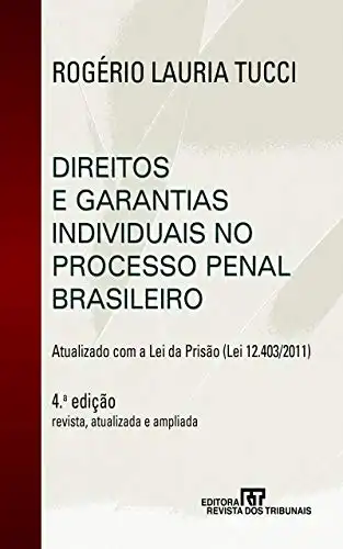 Baixar Direitos e garantias individuais no processo penal n brasileiro: atualizado com a lei da prisão: Lei 12.403/2011 pdf, epub, mobi, eBook