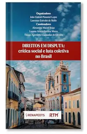 DIREITOS EM DISPUTA: crítica social e luta coletiva no Brasil – Lawrence Estivalet  de Mello
