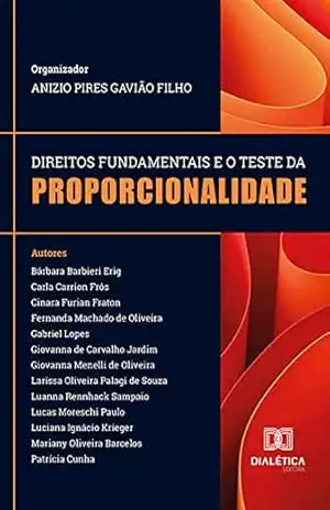 Direitos Fundamentais e o Teste da Proporcionalidade – Anizio Pires Gavião Filho