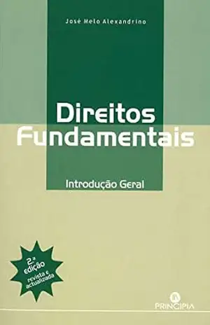 Direitos Fundamentais: Introdução Geral – 2ª ed. – José de Melo Alexandrino Direitos Fundamentais: Introdução Geral – 2ª ed. – José de Melo Alexandrino