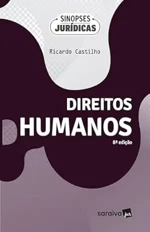 Direitos Humanos – Coleção Sinopses Jurídicas – Ricardo Castilho Direitos Humanos – Coleção Sinopses Jurídicas – Ricardo Castilho