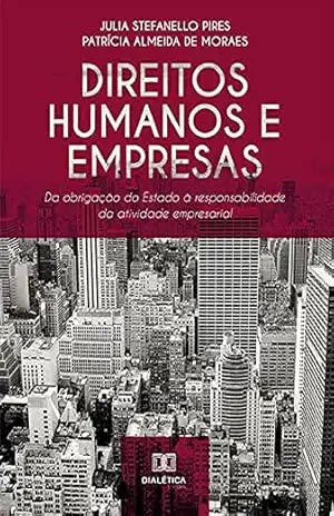 Capa do livro Direitos Humanos e Empresas: da obrigação do Estado à responsabilidade da atividade empresarial - Julia Stefanello Pires