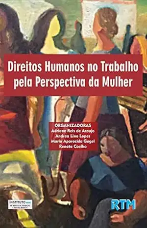 Capa do livro Direitos Humanos no Trabalho pela Perspectiva da Mulher - Adriane Reis