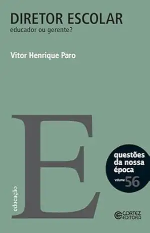 Capa do livro Diretor escolar: educador ou gerente? (Questões da nossa época Livro 56) - Vitor Henrique Paro