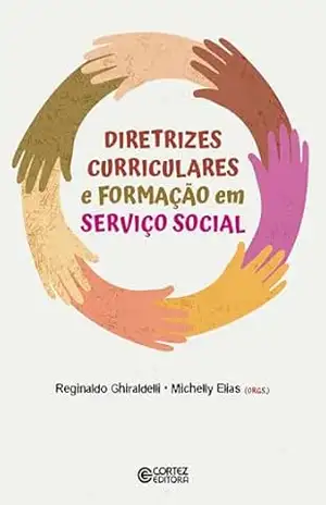 Diretrizes curriculares e formação em Serviço Social – Reginaldo Ghiraldelli Diretrizes curriculares e formação em Serviço Social – Reginaldo Ghiraldelli