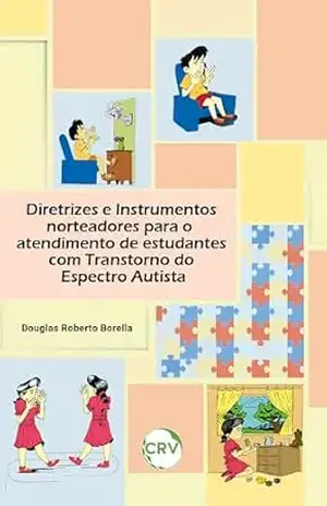 Diretrizes e instrumentos norteadores para o atendimento de estudantes com transtorno do espectro autista – Douglas Roberto Borella Diretrizes e instrumentos norteadores para o atendimento de estudantes com transtorno do espectro autista – Douglas Roberto Borella