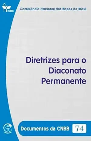 Diretrizes para o Diaconato Permanente – Documentos da CNBB 74 – Digital – Conferência Nacional dos Bispos do Brasil Diretrizes para o Diaconato Permanente – Documentos da CNBB 74 – Digital – Conferência Nacional dos Bispos do Brasil