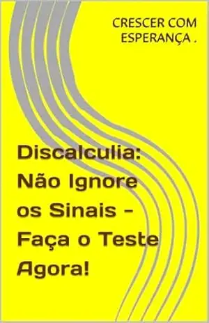Discalculia: Não Ignore os Sinais – Faça o Teste Agora! – CRESCER COM ESPERANÇA Discalculia: Não Ignore os Sinais – Faça o Teste Agora! – CRESCER COM ESPERANÇA