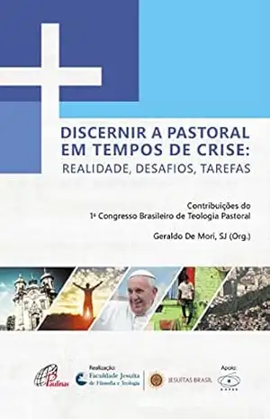 Capa do livro Discernir a pastoral em tempos de crise:: Realidade, desafios, tarefas (Faculdade Jesuíta) - Geraldo De Mori