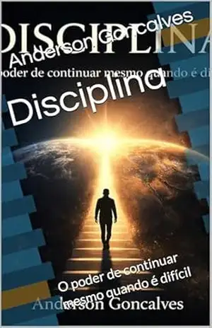 Disciplina: O poder de continuar mesmo quando é difícil – Anderson Goncalves