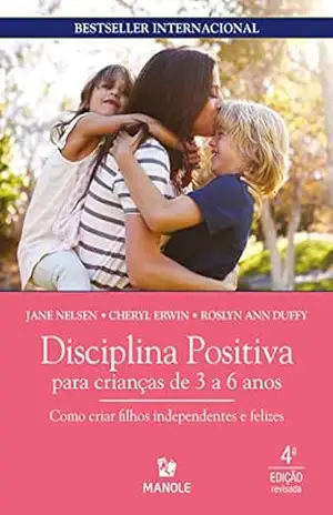 Capa do livro Disciplina positiva para crianças de 3 a 6 anos: como criar filhos independentes e felizes - Jane Nelsen