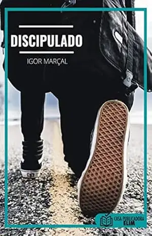 Capa do livro Discipulado: O Desafio de Seguir e o Desafio de Inspirar - Igor  Marçal