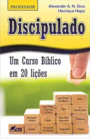 Discipulado (versão professor): Um Curso Bíblico em 20 lições (Um Curso Bíblico em 20 liçoes Livro 2) – Alexander Anthony Newton Silva