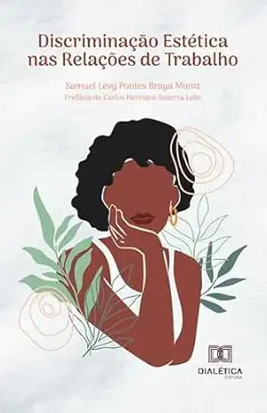 Capa do livro Discriminação Estética nas Relações de Trabalho - Samuel Levy Pontes Braga Muniz