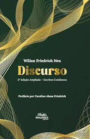 Discurso: 2ª edição – Wilian Friedrich Neu Discurso: 2ª edição – Wilian Friedrich Neu